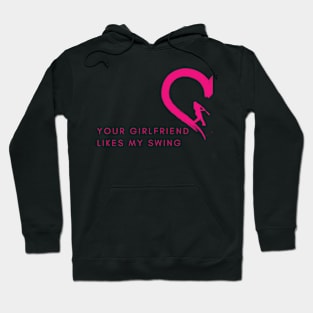 Funny Baseball Quote your girlfriend likes my swing Hoodie